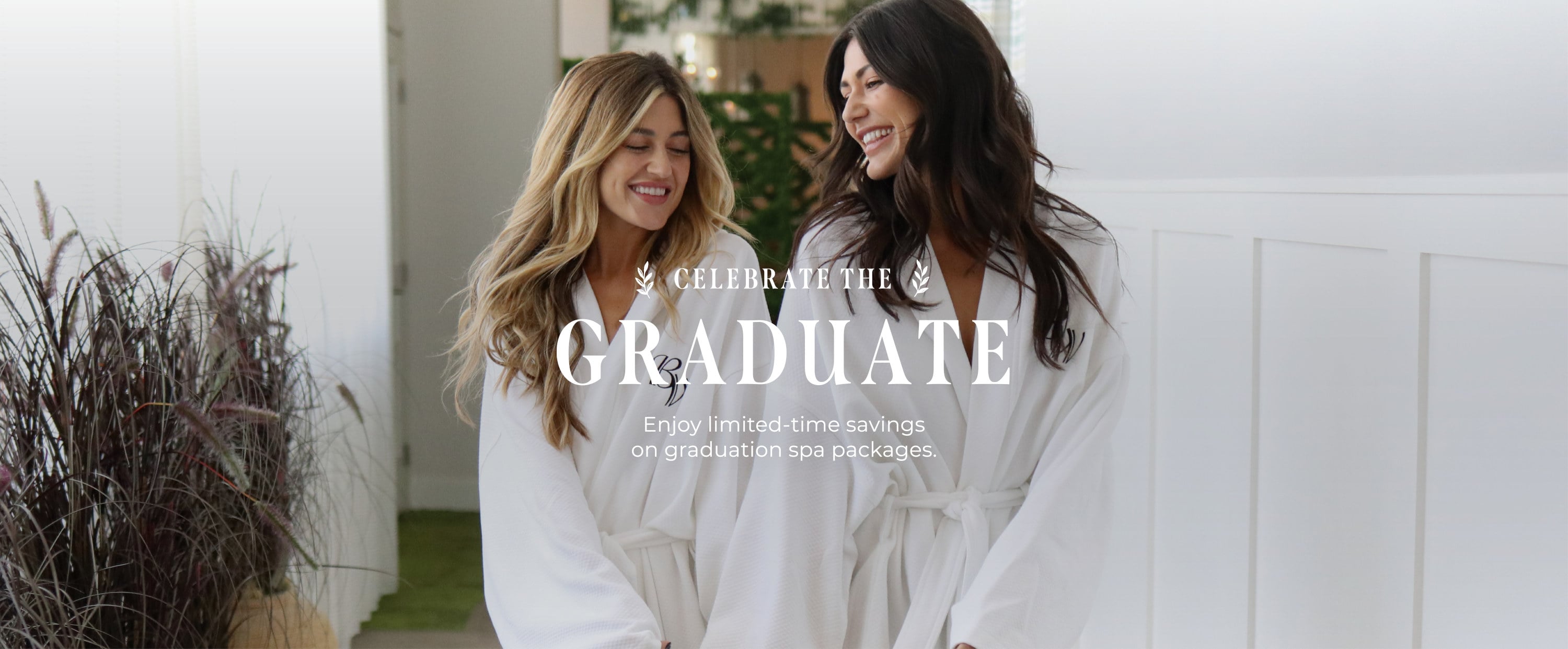 Celebrate The Graduate. Enjoy limited-time savings on curated spa packages.